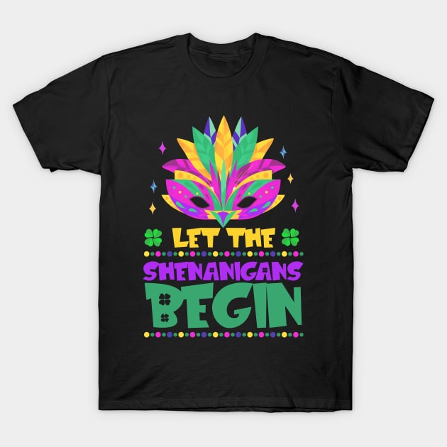 Mardi Gras Style Let The Shenanigans Begin T-Shirt by jodotodesign